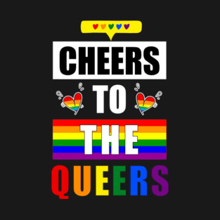 Cheers to the Queers for DARK fabric T-Shirt