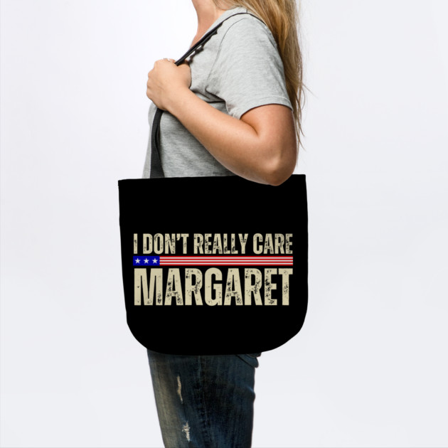 I Don't Really Care Margaret by Creatifly Graphic Tees