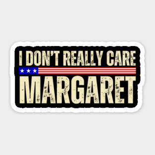 I Don't Really Care Margaret Sticker