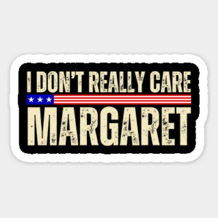 I Don't Really Care Margaret Magnet