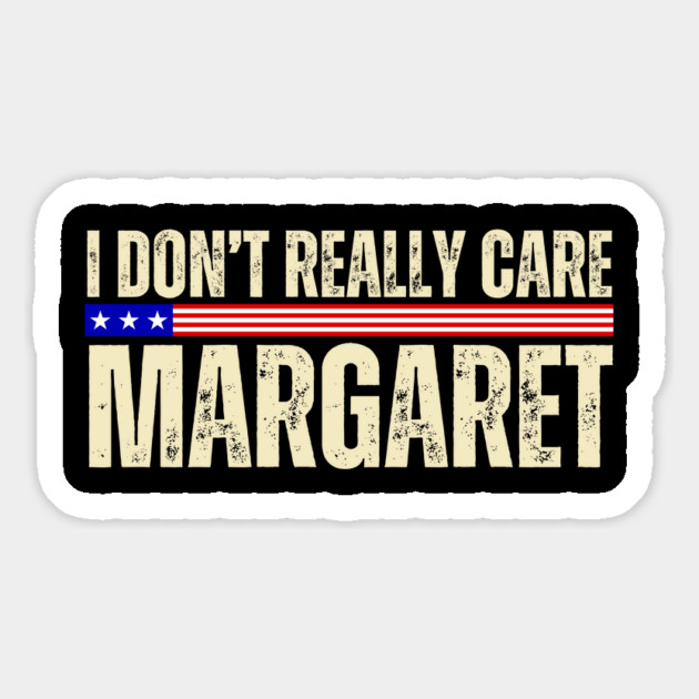 I Don't Really Care Margaret Magnet by Creatifly Graphic Tees