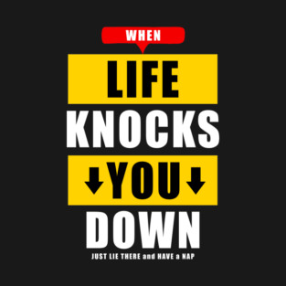 Life Knocks You Down for Dark Fabrics T-Shirt