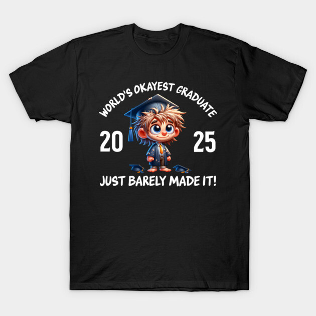 World’s Okayest Graduate 2025 T-Shirt by The Punny Grocer