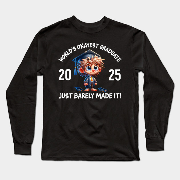 World’s Okayest Graduate 2025 Long Sleeve T-Shirt by The Punny Grocer