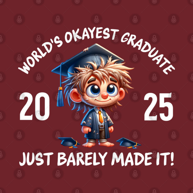 World’s Okayest Graduate 2025 by The Punny Grocer