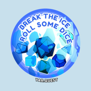 Break The Ice, Roll Some Dice T-Shirt