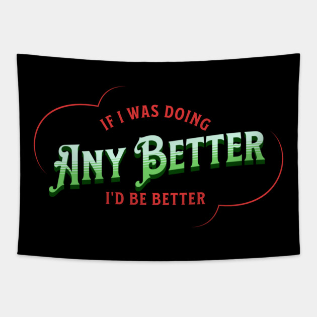 If I Was Doing Any Better Tapestry by The Punny Grocer