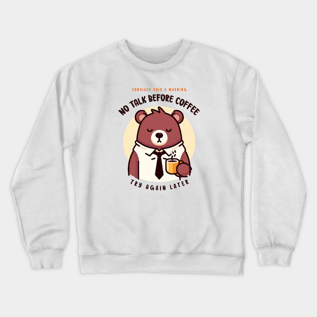 NO TALK BEFORE COFFEE Crewneck Sweatshirt by Fabrik