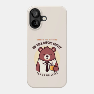 NO TALK BEFORE COFFEE Phone Case