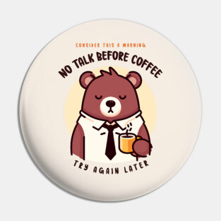 NO TALK BEFORE COFFEE Pin