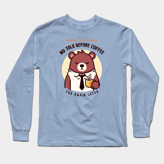 NO TALK BEFORE COFFEE Long Sleeve T-Shirt by Fabrik