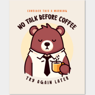 NO TALK BEFORE COFFEE Posters and Art