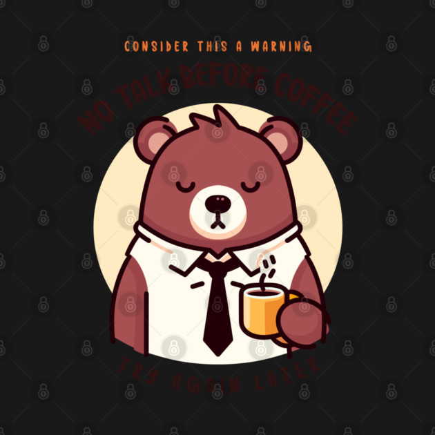 NO TALK BEFORE COFFEE by Fabrik