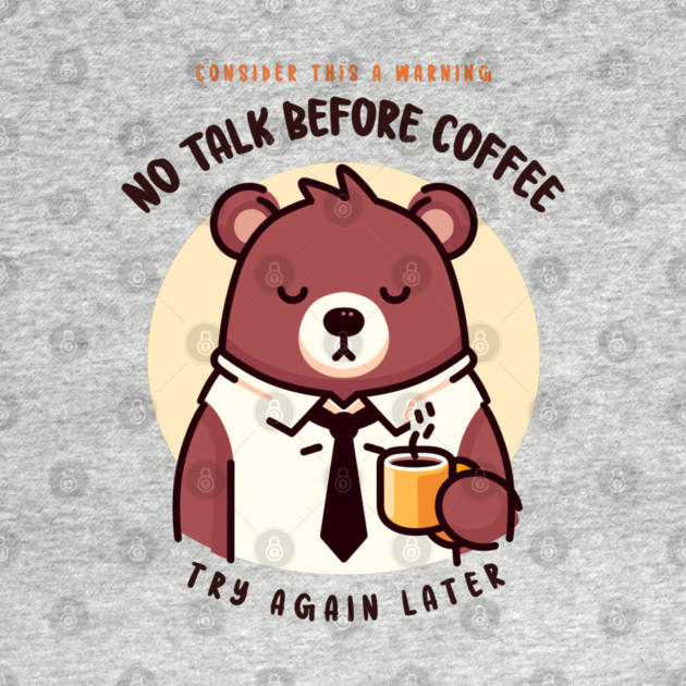 NO TALK BEFORE COFFEE by Fabrik