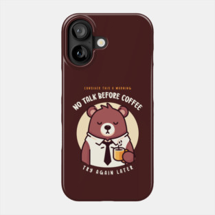 NO TALK BEFORE COFFEE Phone Case
