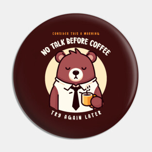 NO TALK BEFORE COFFEE Pin