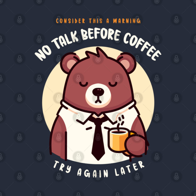NO TALK BEFORE COFFEE by Fabrik