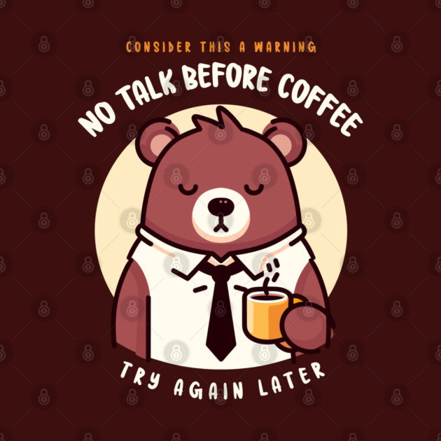 NO TALK BEFORE COFFEE by Fabrik