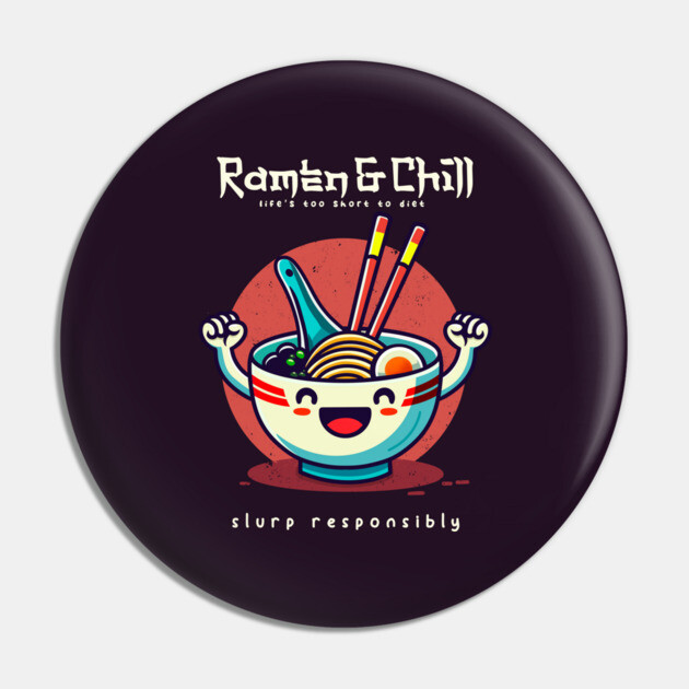 RAMEN & CHILL Pin by Fabrik
