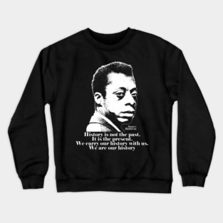 QUOTE JAMES BALDWIN Crewneck Sweatshirt