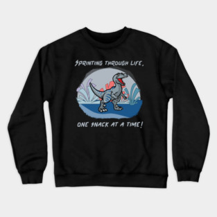 Sprinting through life, one snack at a time! Crewneck Sweatshirt