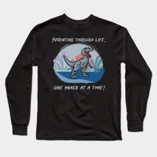 Sprinting through life, one snack at a time! Long Sleeve T-Shirt