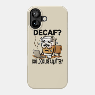 DECAF? Phone Case