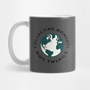 Collecting Moments Not Things Mug
