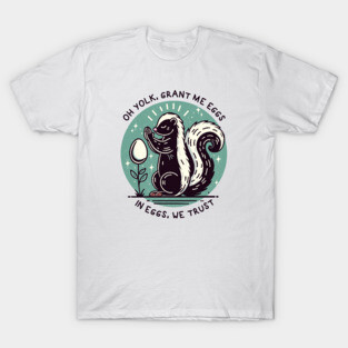 IN EGGS, WE TRUST T-Shirt