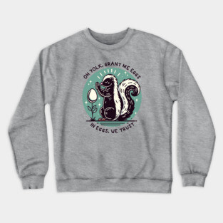 IN EGGS, WE TRUST Crewneck Sweatshirt