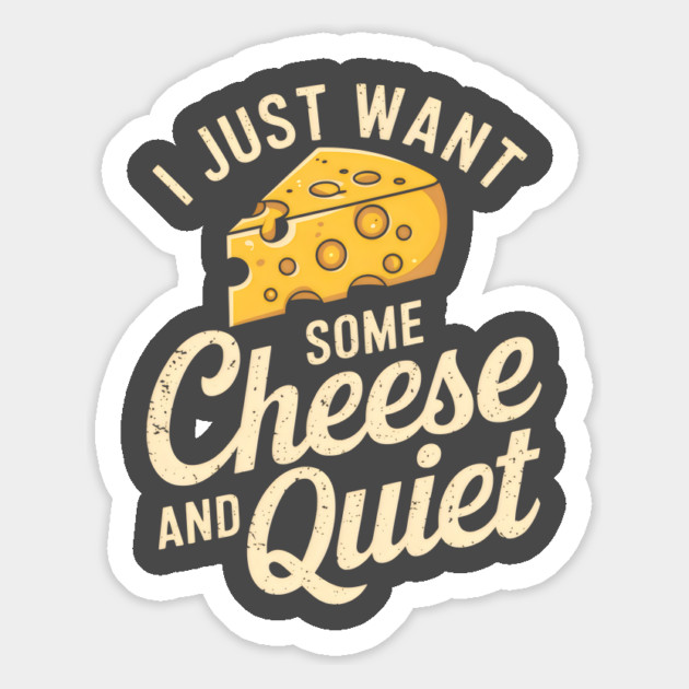 I Just Want Some Cheese And Quiet Magnet by Juna's Store