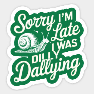 Sorry I Was Late Sticker