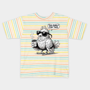 Too Early for This Kids T-Shirt