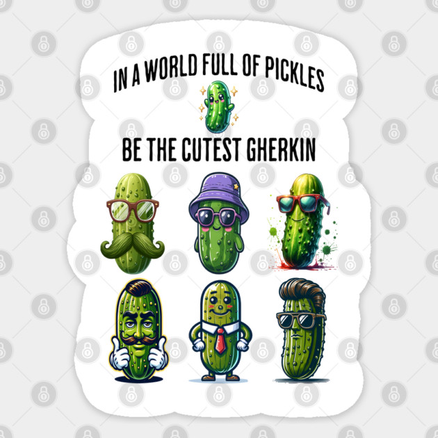 In A World Full of Pickles, Be The Cutest Gherkin design Sticker by Luxinda