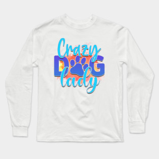Pawsitively Hilarious: A Shirt for Dog Lovers Long Sleeve T-Shirt