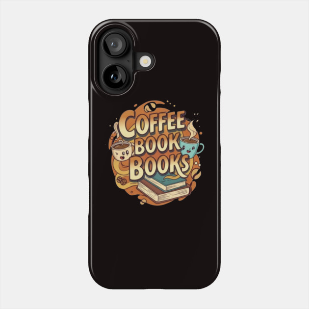 Caffeine and Chapters a Perfect Blend Phone Case by SR8891