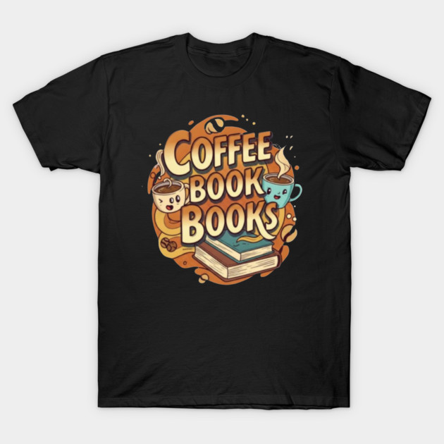 Caffeine and Chapters a Perfect Blend T-Shirt by SR8891