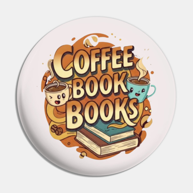 Caffeine and Chapters a Perfect Blend Pin by SR8891