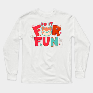 Do It for Fun Long Sleeve T-Shirt