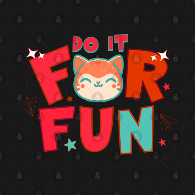 Do It for Fun by TEENIE DESIGN
