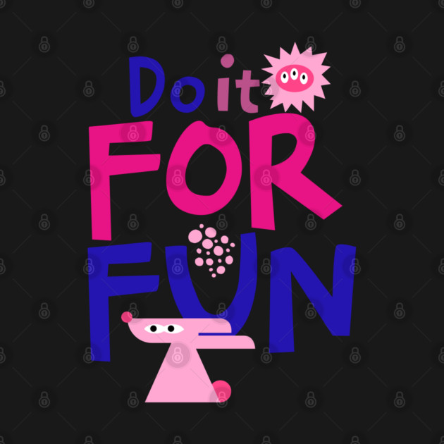 Do it For Fun V2 by TEENIE DESIGN