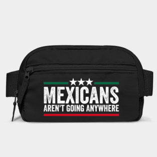 Mexicans Aren't Going Anywhere Bag