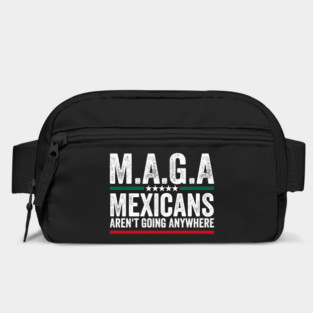 Mexicans Aint Going Anywhere Mexico Bag