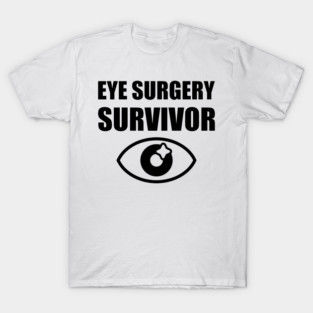 Eye Surgery Survivor T-Shirt