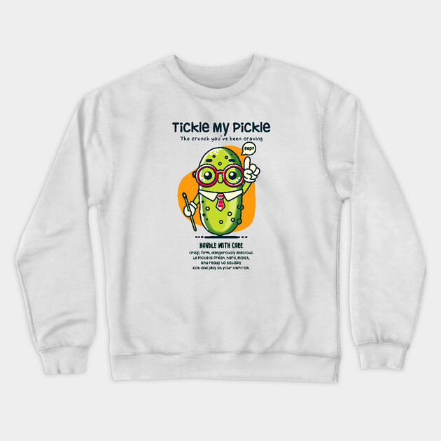 TICKLE MY PICKLE Crewneck Sweatshirt by Fabrik