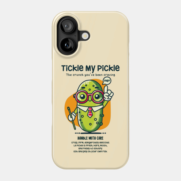 TICKLE MY PICKLE Phone Case by Fabrik