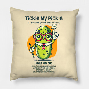 TICKLE MY PICKLE Pillow