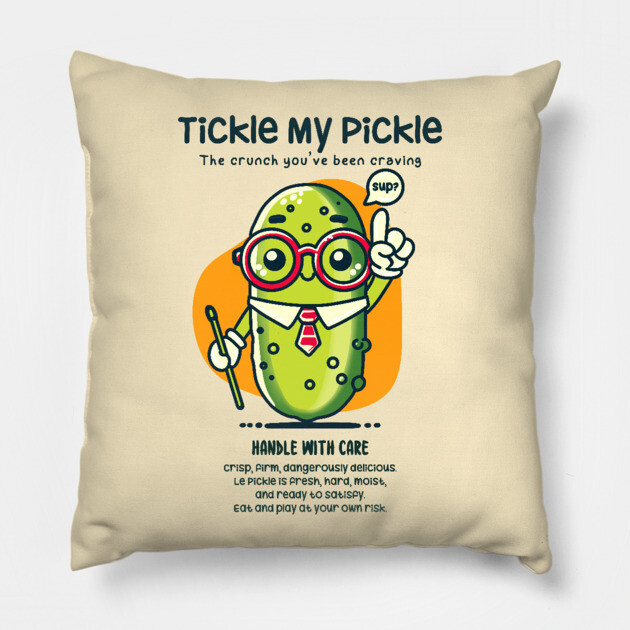 TICKLE MY PICKLE Pillow by Fabrik