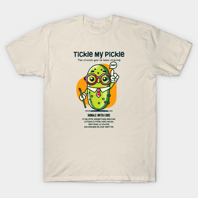 TICKLE MY PICKLE T-Shirt by Fabrik