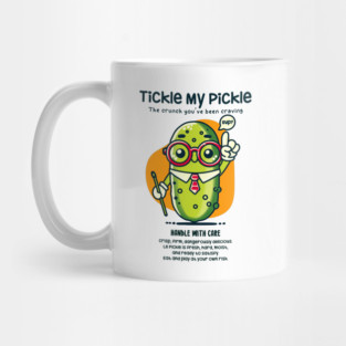 TICKLE MY PICKLE Mug